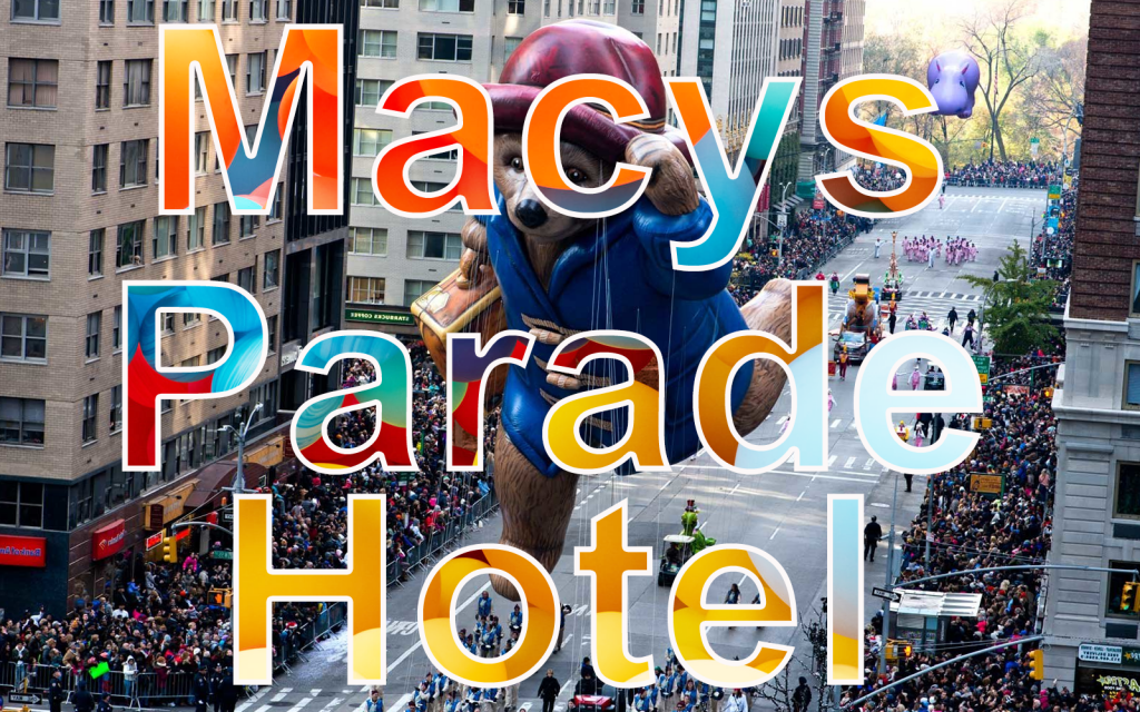 Macy's Thanksgiving Day Parade New York Hotels With A Parade View