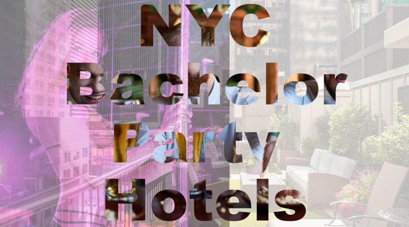 bachelor party hotels in NYC